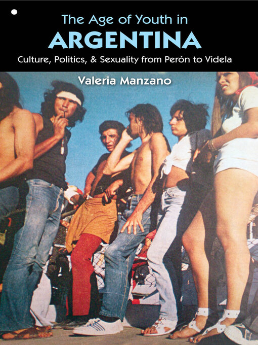 Title details for The Age of Youth in Argentina by Valeria Manzano - Available